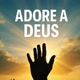 ♥️ Adore a Deus ♥️