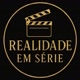 REALIDADE EM SÉRIE