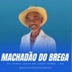 Machadao do Brega.