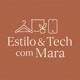 Estilo & Tech com Mara