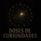 doses de curiosidades