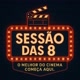 Sessão Das 8