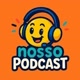 nosso podcast