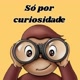 SÓ POR CURIOSIDADE