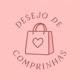 Desejo de Comprinhas