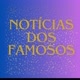 Notícias dos famosos
