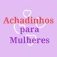 Achadinhos para mulheres
