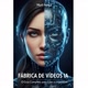 FABRICA DE VÍDEOS IA