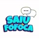 SAIU FOFOCA