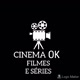 CINEMA OK  FILMES E SERIES