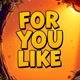 For You Like Videos