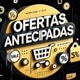 Ofertas Antecipadas