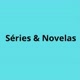 Série & Novelas