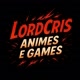 LordCris Animes e Games