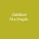 Católicos- Fé e oração