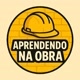 Aprendendo na Obra