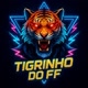 TIGRINHO DO FF 🐯