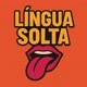 Língua Solta
