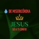 GOTAS 💧 DE MISERICÓRDIA 🙏