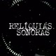 RELÍQUIAS SONORAS 𝄞