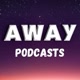 away.podcasts