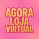 Agora loja virtual