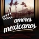 amores mexicanos