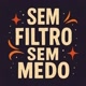 ＠Sem_Filtro_Sem_Medos