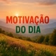 MOTIVAÇÃO DO DIA