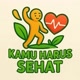 Kamu harus Sehat
