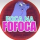 foca na fofoca