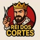 Rei Dos Cortes 👑 ✂️