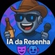 IA DA RESENHA 🤖😂