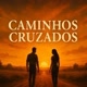 Caminhos Cruzados