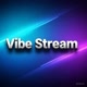 Vibe Stream