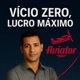 Vício Zero Lucro Máximo