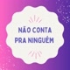 Não conta pra ninguém