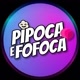 PIPOCA com FOFOCA