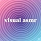 visual asmr 🍭