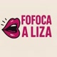Fofoca a Liza