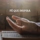 FÉ QUE INSPIRA