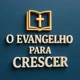 O Evangelho Para Crescer