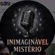 Inimaginável Mistério
