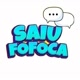 SAIU FOFOCA