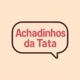 Achadinhos da Tata