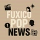fuxicopopnews