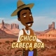CHICO CABEÇA BOA
