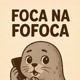 Foca Na fofoca