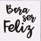 BORA SER FELIZ