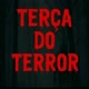 Terça do terror 👻😱